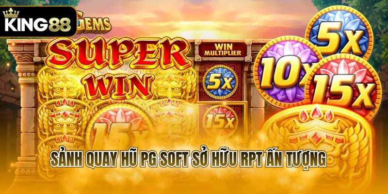 Sảnh quay hũ PG Soft sở hữu RPT ấn tượng 